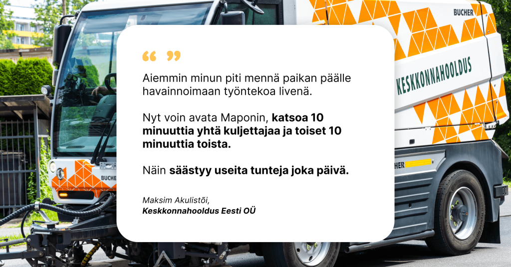 Keskkonnahooldus Eesti OÜ:n katujen puhdistusauto asiakaspalautteen kanssa Mapon-alustan käytöstä kuljettajien seuraamiseen ja ajan säästämiseen.